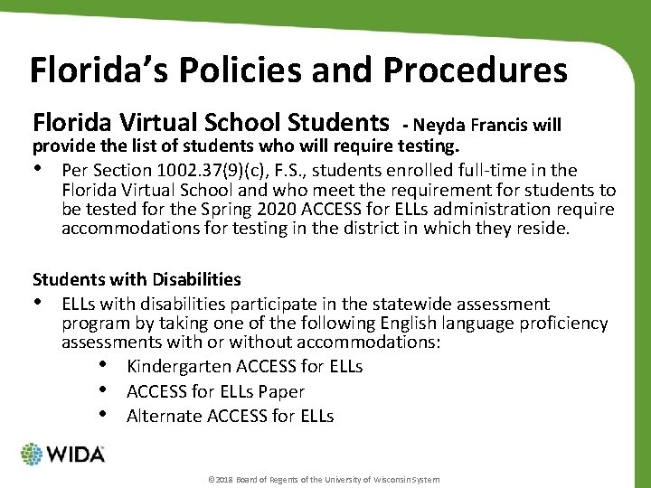 Florida’s Policies and Procedures Florida Virtual School Students - Neyda Francis will provide the