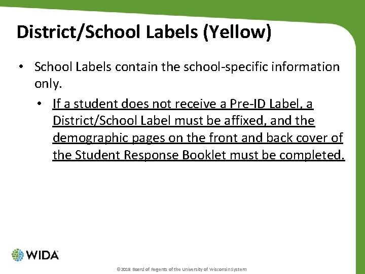 District/School Labels (Yellow) • School Labels contain the school-specific information only. • If a