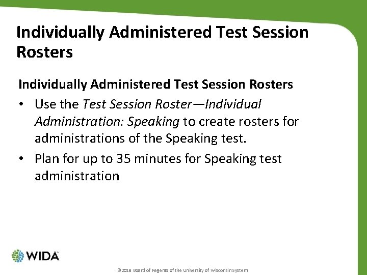 Individually Administered Test Session Rosters • Use the Test Session Roster—Individual Administration: Speaking to
