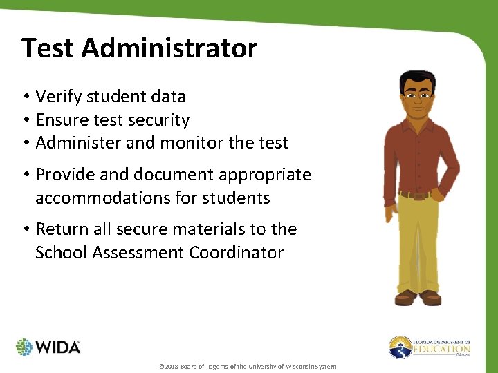 Test Administrator • Verify student data • Ensure test security • Administer and monitor