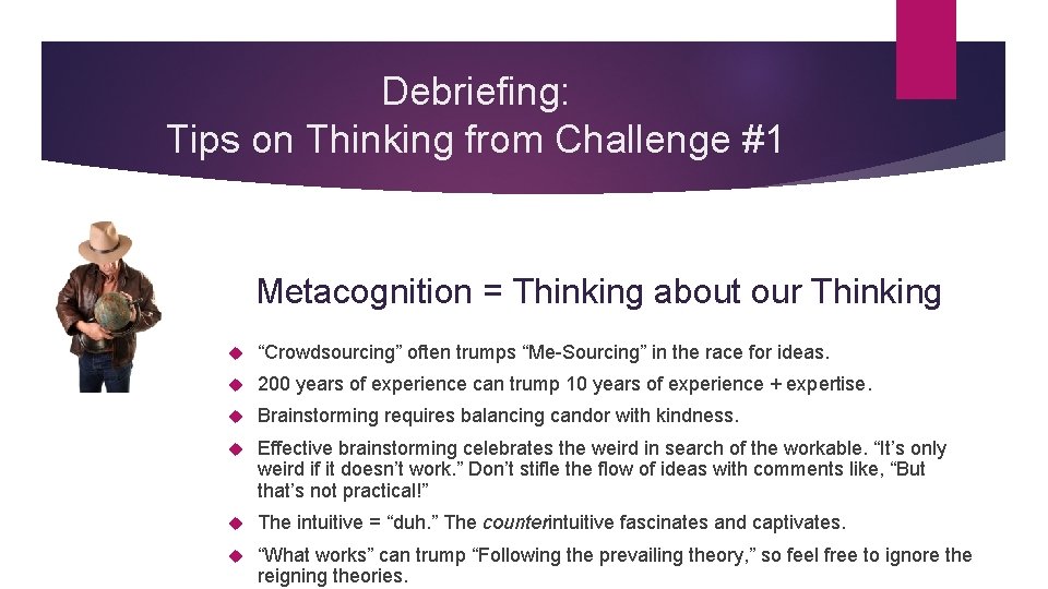 Debriefing: Tips on Thinking from Challenge #1 Metacognition = Thinking about our Thinking “Crowdsourcing”