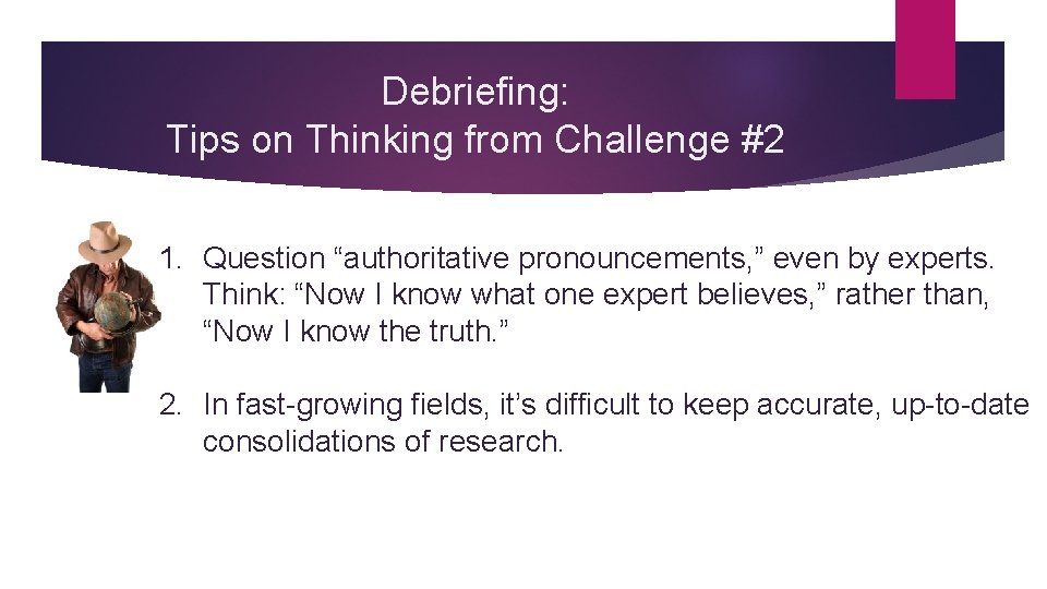 Debriefing: Tips on Thinking from Challenge #2 1. Question “authoritative pronouncements, ” even by