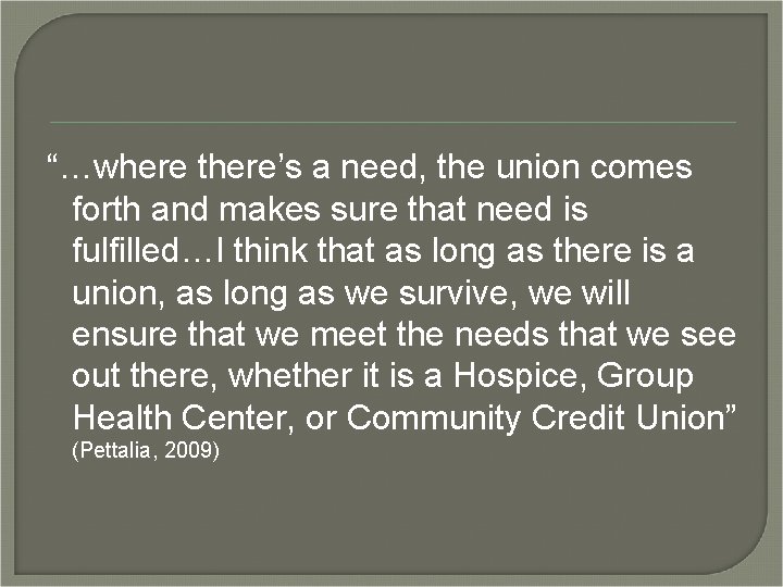 “…where there’s a need, the union comes forth and makes sure that need is