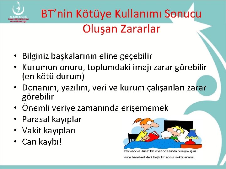 BT’nin Kötüye Kullanımı Sonucu Oluşan Zararlar • Bilginiz başkalarının eline geçebilir • Kurumun onuru,