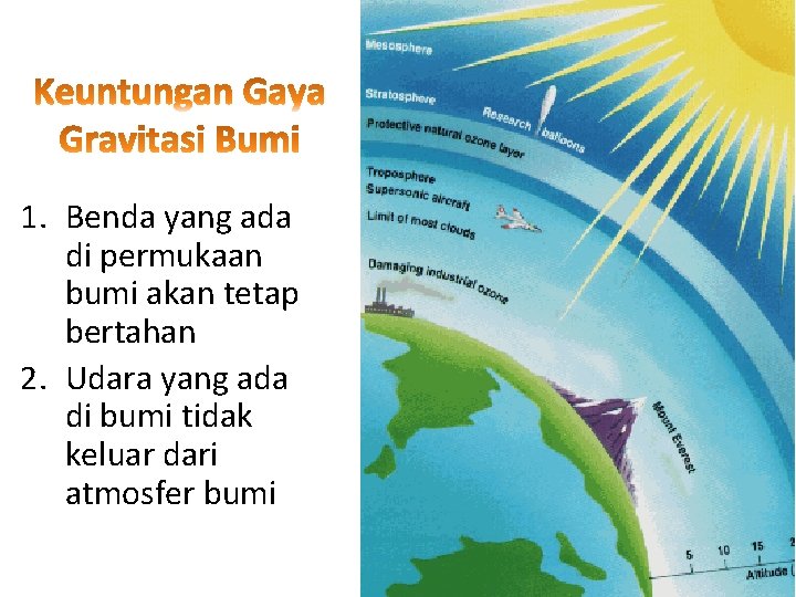 1. Benda yang ada di permukaan bumi akan tetap bertahan 2. Udara yang ada