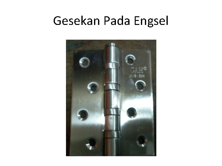Gesekan Pada Engsel 
