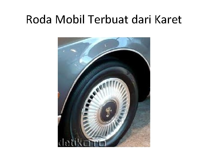 Roda Mobil Terbuat dari Karet 