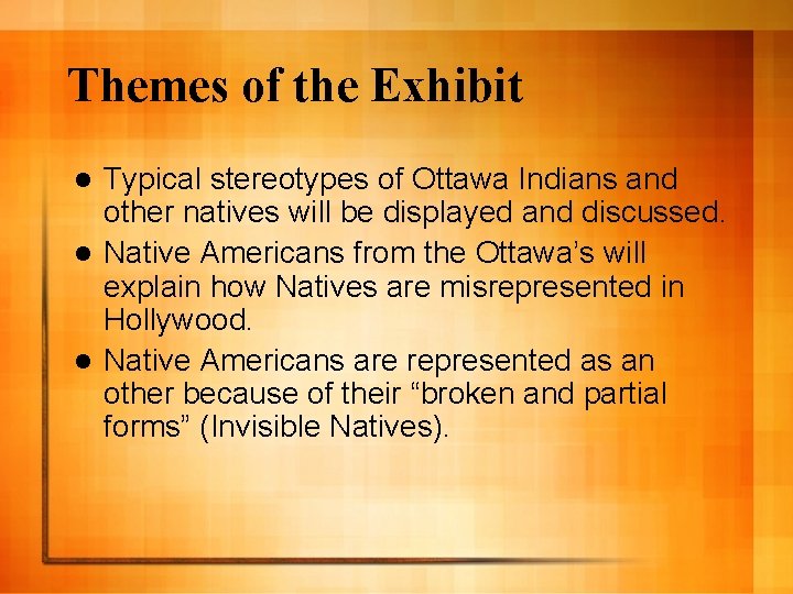 Themes of the Exhibit Typical stereotypes of Ottawa Indians and other natives will be