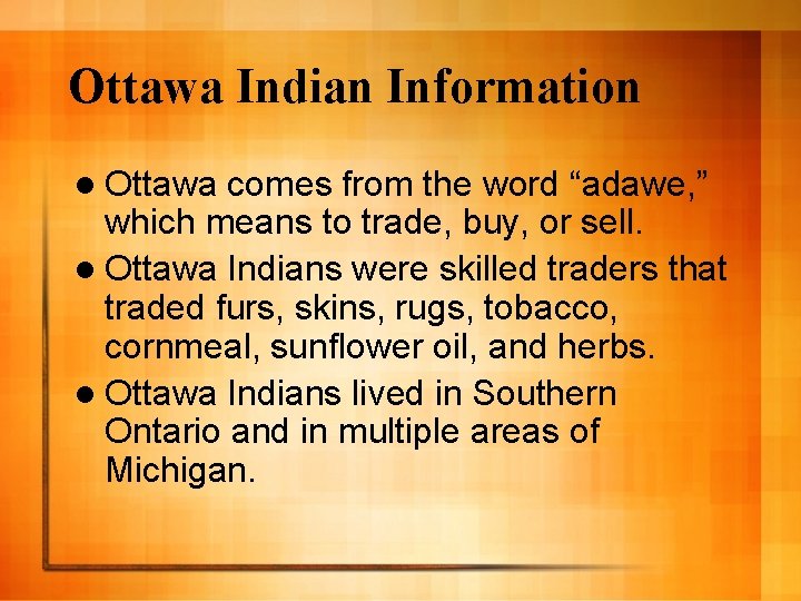 Ottawa Indian Information l Ottawa comes from the word “adawe, ” which means to