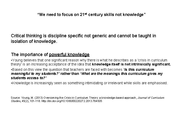 “We need to focus on 21 st century skills not knowledge” Critical thinking is