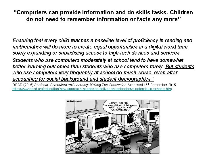 “Computers can provide information and do skills tasks. Children do not need to remember