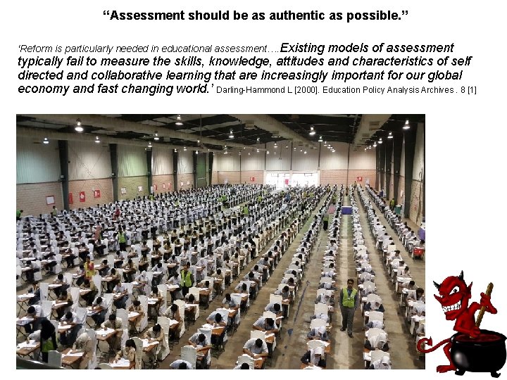 “Assessment should be as authentic as possible. ” ‘Reform is particularly needed in educational