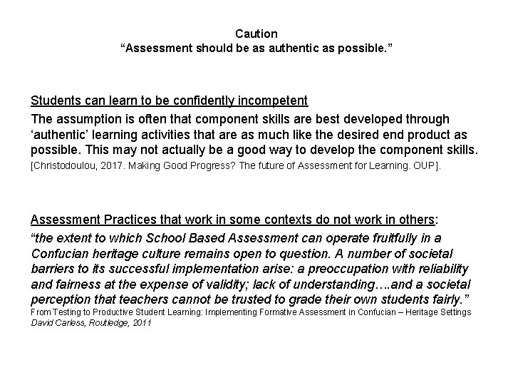 Caution “Assessment should be as authentic as possible. ” Students can learn to be