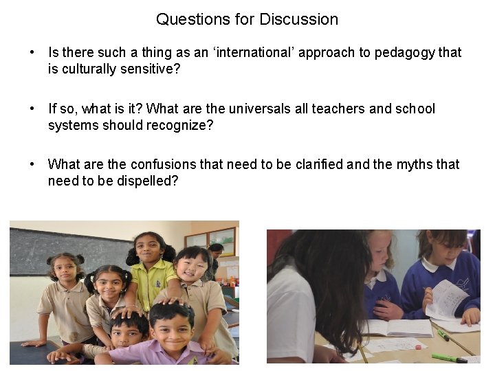 Questions for Discussion • Is there such a thing as an ‘international’ approach to