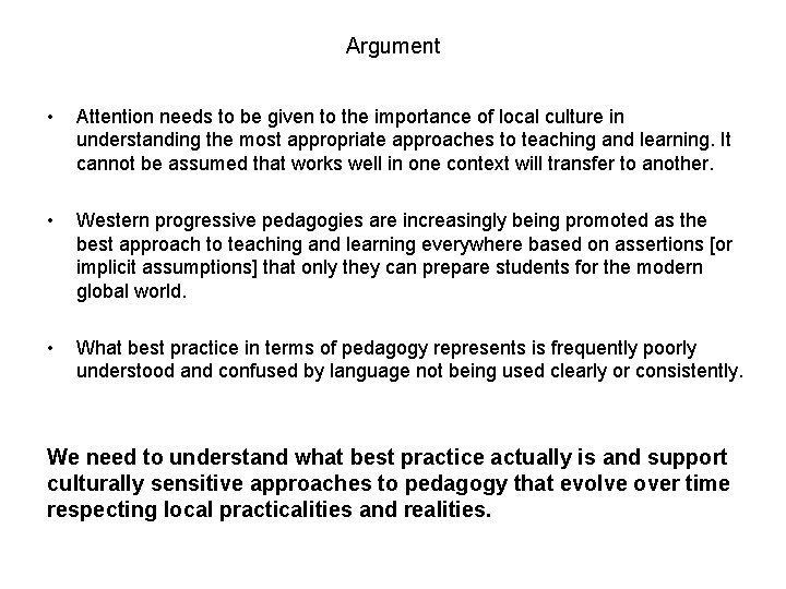 Argument • Attention needs to be given to the importance of local culture in