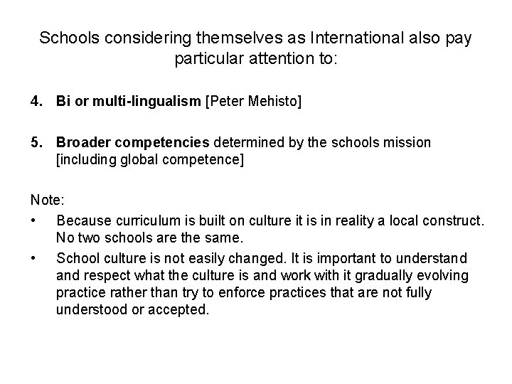 Schools considering themselves as International also pay particular attention to: 4. Bi or multi-lingualism
