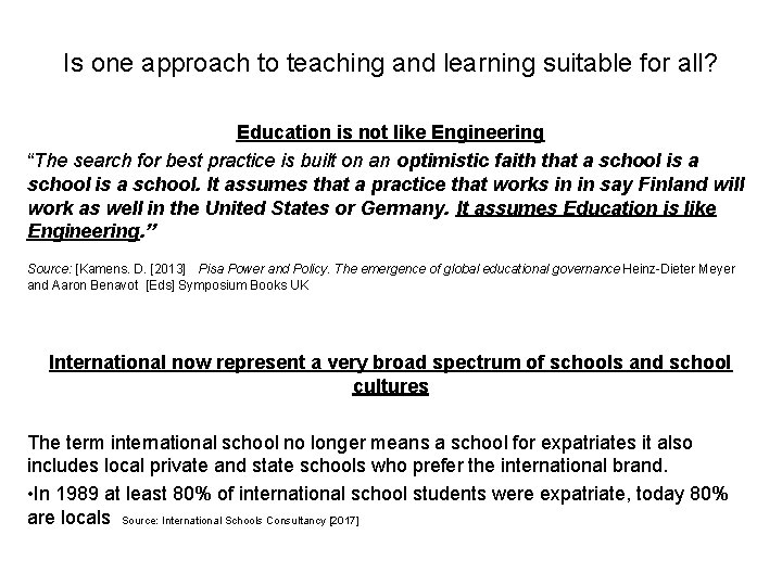 Is one approach to teaching and learning suitable for all? Education is not like