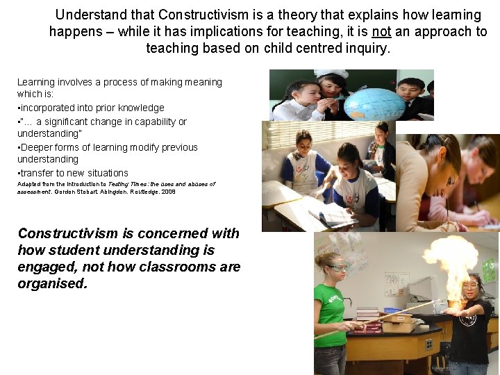 Understand that Constructivism is a theory that explains how learning happens – while it