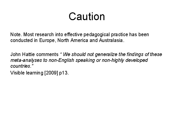 Caution Note. Most research into effective pedagogical practice has been conducted in Europe, North