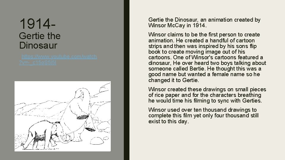 1914 - Gertie the Dinosaur https: //www. youtube. com/watch ? v=-_c 15 o. S