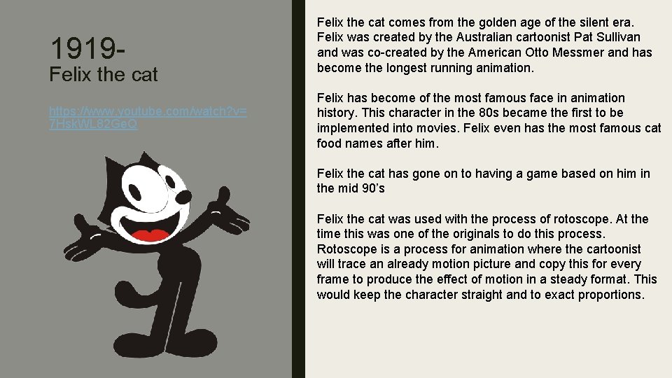 1919 - Felix the cat comes from the golden age of the silent era.