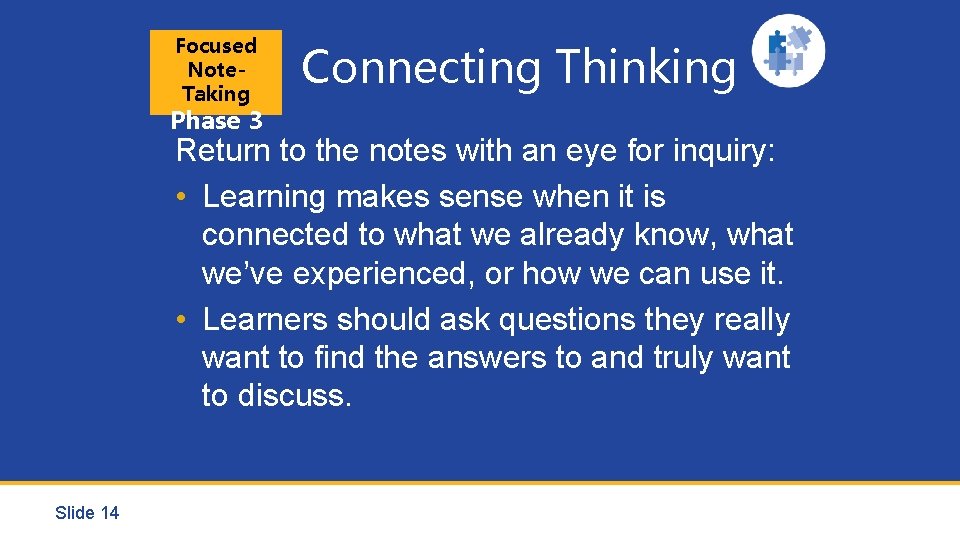 Focused Note. Taking Phase 3 Connecting Thinking Return to the notes with an eye