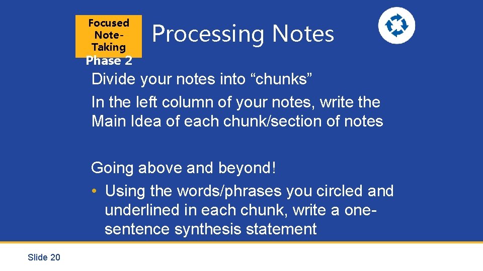 Focused Note. Taking Processing Notes Phase 2 Divide your notes into “chunks” In the
