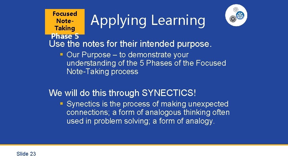 Focused Note. Taking Applying Learning Phase 5 Use the notes for their intended purpose.