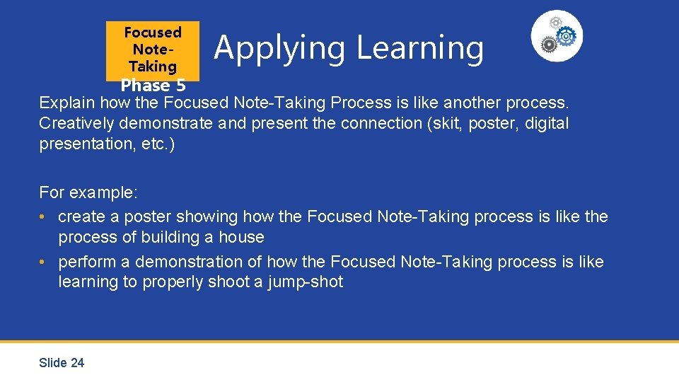 Focused Note. Taking Applying Learning Phase 5 Explain how the Focused Note-Taking Process is