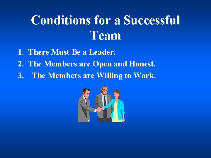 Conditions for a Successful Team 1. 2. 3. There Must Be a Leader. The