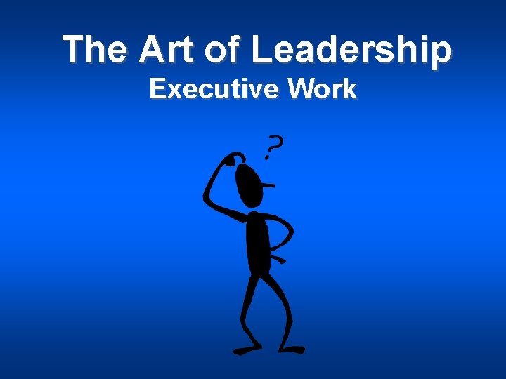 The Art of Leadership Executive Work 