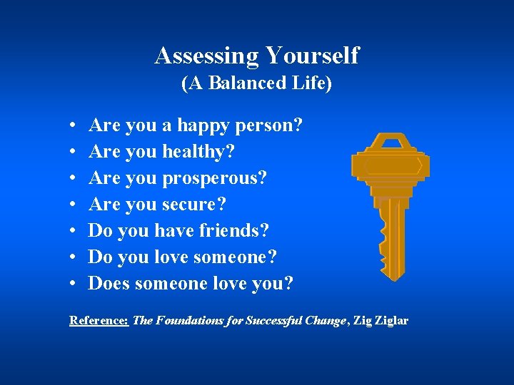 Assessing Yourself (A Balanced Life) • • Are you a happy person? Are you