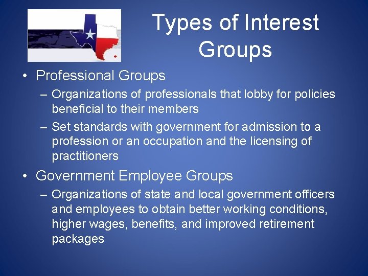 Types of Interest Groups • Professional Groups – Organizations of professionals that lobby for Types of Interest Groups • Professional Groups – Organizations of professionals that lobby for