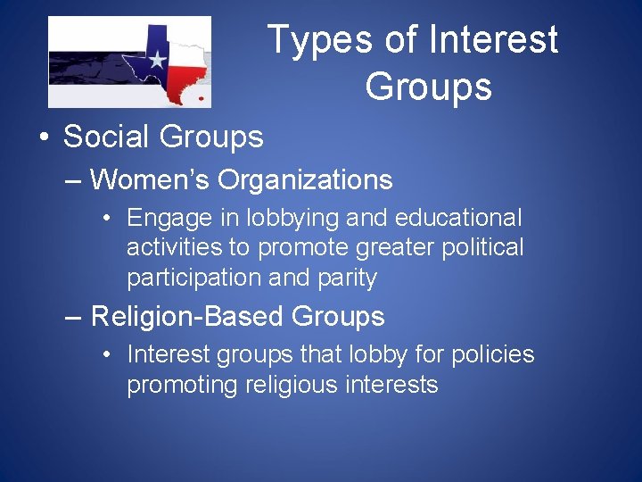 Types of Interest Groups • Social Groups – Women’s Organizations • Engage in lobbying Types of Interest Groups • Social Groups – Women’s Organizations • Engage in lobbying