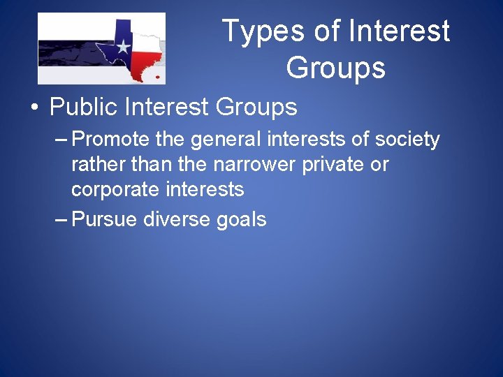 Types of Interest Groups • Public Interest Groups – Promote the general interests of Types of Interest Groups • Public Interest Groups – Promote the general interests of