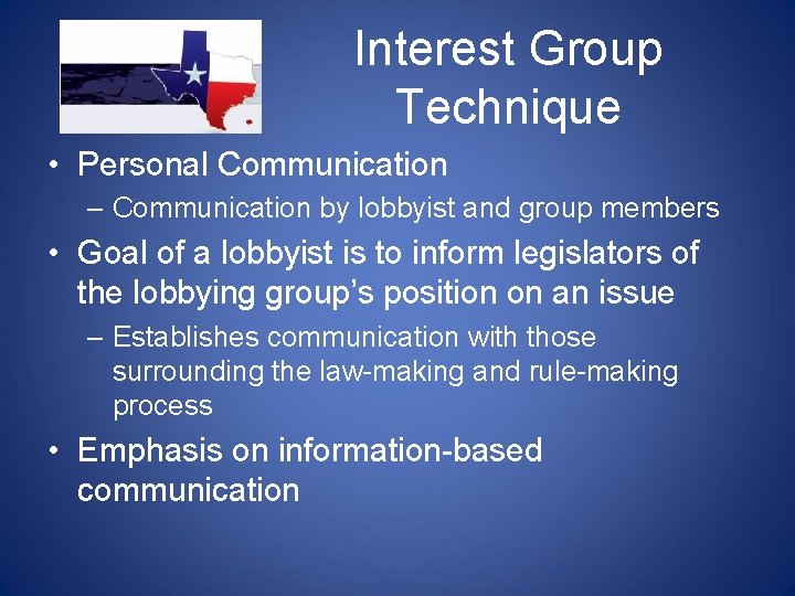 Interest Group Technique • Personal Communication – Communication by lobbyist and group members • Interest Group Technique • Personal Communication – Communication by lobbyist and group members •