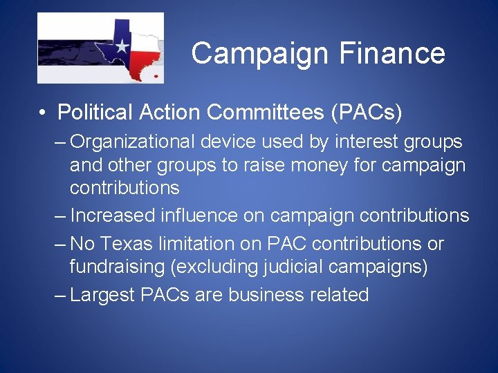 Campaign Finance • Political Action Committees (PACs) – Organizational device used by interest groups Campaign Finance • Political Action Committees (PACs) – Organizational device used by interest groups