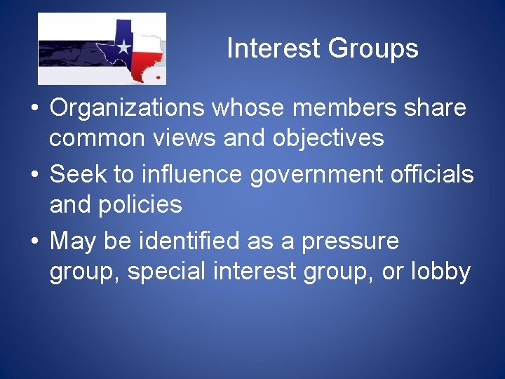 Interest Groups • Organizations whose members share common views and objectives • Seek to Interest Groups • Organizations whose members share common views and objectives • Seek to