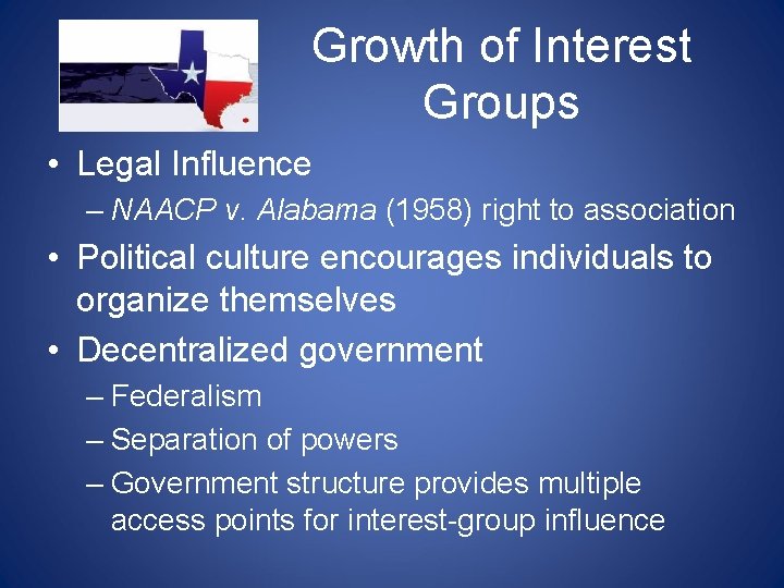 Growth of Interest Groups • Legal Influence – NAACP v. Alabama (1958) right to Growth of Interest Groups • Legal Influence – NAACP v. Alabama (1958) right to