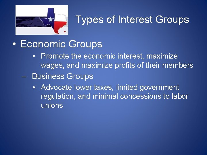 Types of Interest Groups • Economic Groups • Promote the economic interest, maximize wages, Types of Interest Groups • Economic Groups • Promote the economic interest, maximize wages,