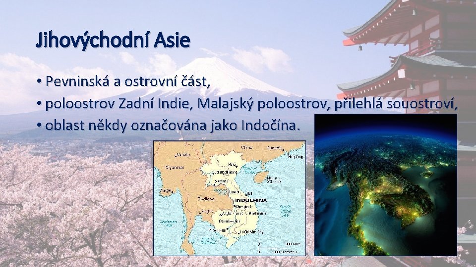 Jihovýchodní Asie • Pevninská a ostrovní část, • poloostrov Zadní Indie, Malajský poloostrov, přilehlá