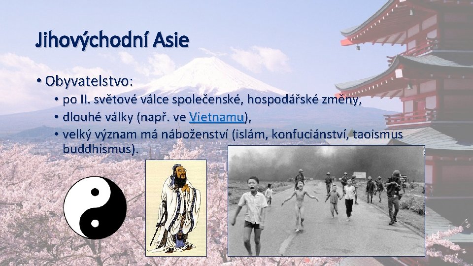 Jihovýchodní Asie • Obyvatelstvo: • po II. světové válce společenské, hospodářské změny, • dlouhé