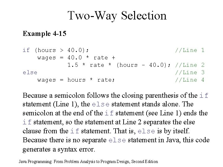 Two-Way Selection Example 4 -15 if (hours > 40. 0); //Line 1 wages = Two-Way Selection Example 4 -15 if (hours > 40. 0); //Line 1 wages =