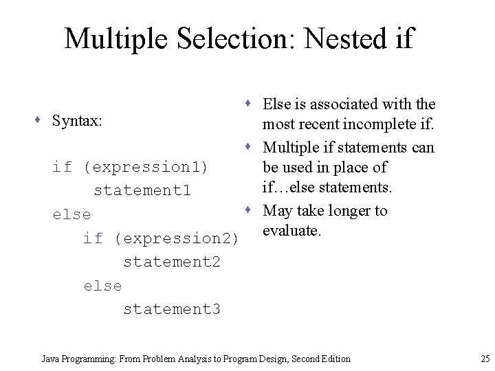 Multiple Selection: Nested if s Else is associated with the s Syntax: most recent Multiple Selection: Nested if s Else is associated with the s Syntax: most recent