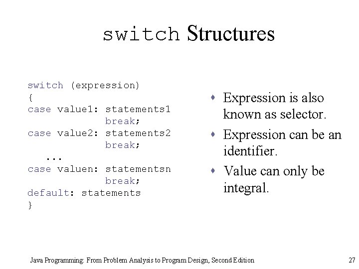 switch Structures switch (expression) { case value 1: statements 1 break; case value 2: switch Structures switch (expression) { case value 1: statements 1 break; case value 2:
