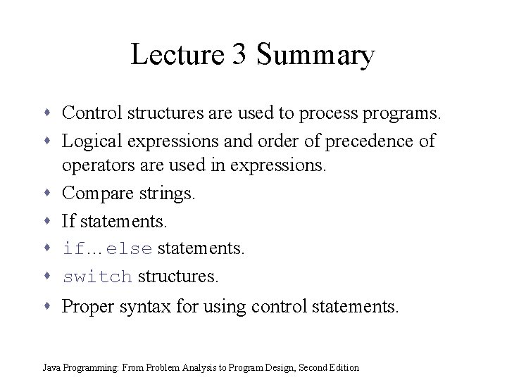 Lecture 3 Summary s Control structures are used to process programs. s Logical expressions Lecture 3 Summary s Control structures are used to process programs. s Logical expressions