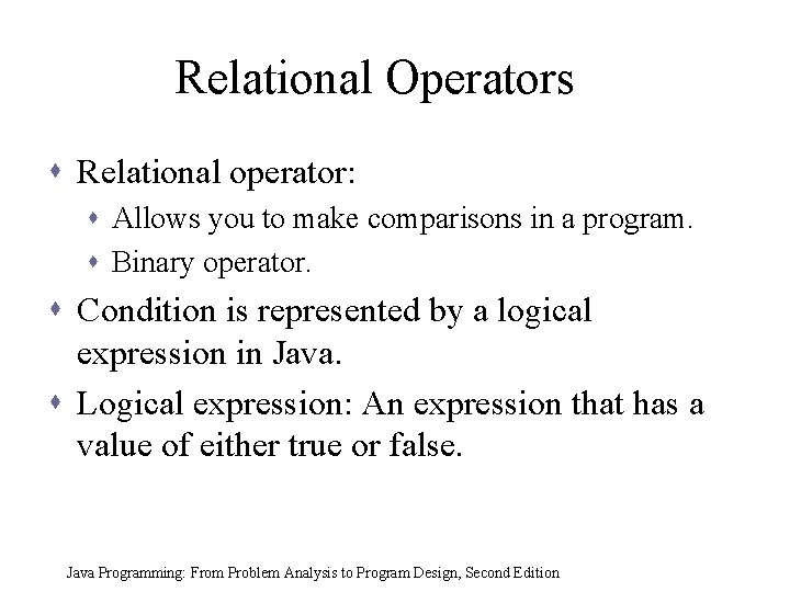Relational Operators s Relational operator: s Allows you to make comparisons in a program. Relational Operators s Relational operator: s Allows you to make comparisons in a program.