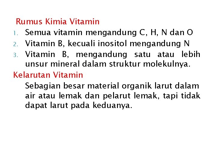 Rumus Kimia Vitamin 1. Semua vitamin mengandung C, H, N dan O 2. Vitamin