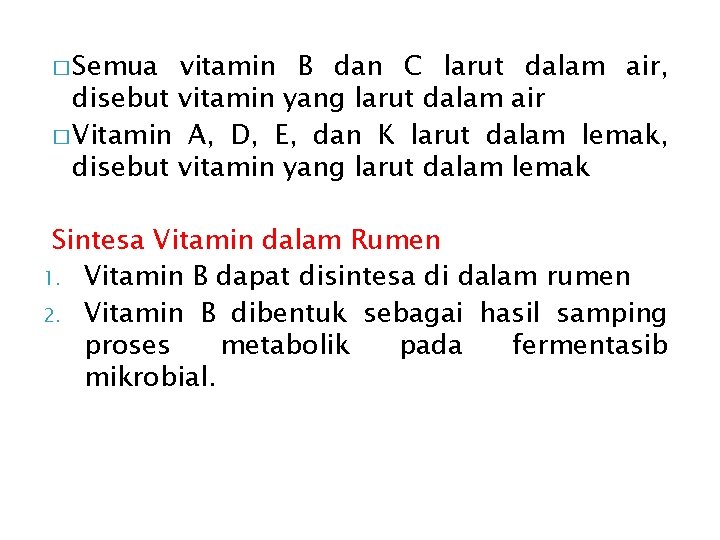 � Semua vitamin B dan C larut dalam air, disebut vitamin yang larut dalam