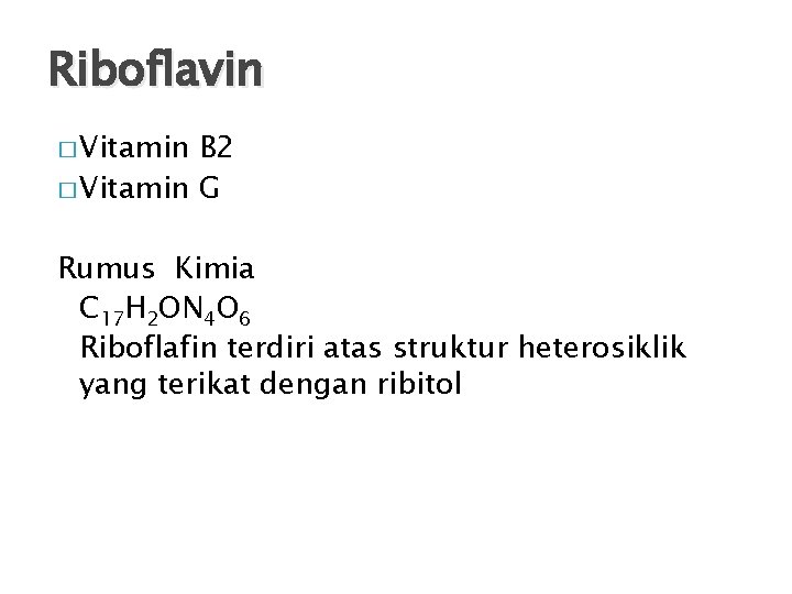 Riboflavin � Vitamin B 2 � Vitamin G Rumus Kimia C 17 H 2